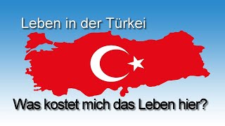 Leben in der Türkei  Was kostet mich das Leben hier [upl. by Halilahk]