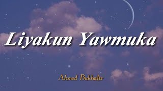 lyrics NasheedLiyakun YawmukaAhmed Bukhatir lirik  terjemahan [upl. by Jeno]