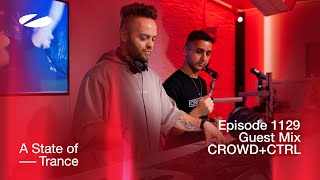 CrowdCTRL A State Of Trance Episode 1129 Guest Mix [upl. by Eirallih]