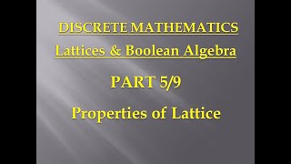 Lattices amp Boolean Algebra  Discrete Mathematics  Unit 5 – Part 5  Properties of lattice [upl. by Albrecht]