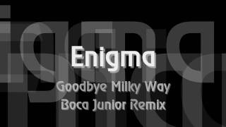 Enigma  Goodbye Milky Way  Boca Junior Remix [upl. by Akirej]