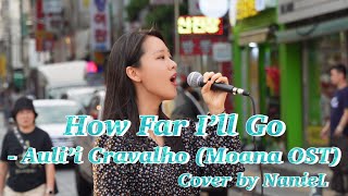 Busking Live How Far I’ll Go Moana OST  Aulii Cravalho Cover by NanieL 나니엘 [upl. by Tabshey]