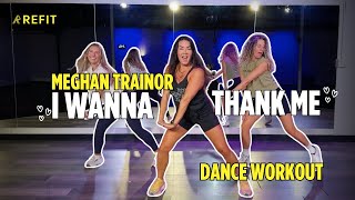 REFIT® Dance Workout  quotI Wanna Thank Mequot by Meghan Trainor  3minute dance party [upl. by Naginnarb255]