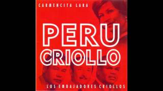 PERU CRIOLLO  CARMENCITA LARA Y LOS EMBAJADORES CRIOLLOS [upl. by Polloch]