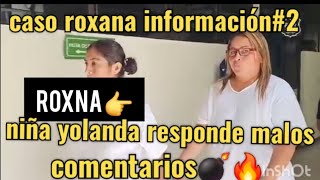 CASO ROXANA NIÑA YOLANDA RESPONDE A MALOS COMENTARIOS🔥💣roxanasuscribetetilinviralvideo💣 [upl. by Anelej]