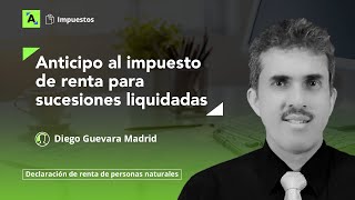 Cálculo de anticipo al impuesto de renta de sucesiones liquidadas en 2022 [upl. by Ielirol]