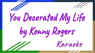 You Decorated My Life  Kenny Rogers Videoke  Karaoke HD [upl. by Ytisahc755]