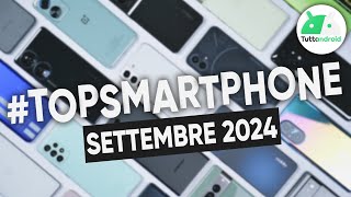 MIGLIORI Smartphone SETTEMBRE 2024 tutte le fasce di prezzo  TopSmartphone [upl. by Estevan921]