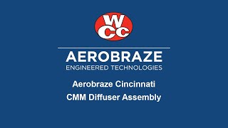 CMM Diffuser Assembly  Aerobraze Cincinnati [upl. by Nauqal]