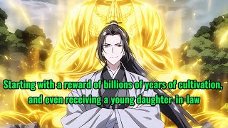 Starting with a reward of billions of years of cultivation amp even receiving a young daughterinlaw [upl. by O'Dell]