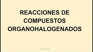 Reacciones de Compuestos Organohalogenados [upl. by Anigger]