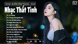 NHẠC TRẺ TÂM TRẠNG 2024  Nhạc Buồn Thất Tình Giật Mình Nhớ Người Yêu Cũ Nhạc Việt Mới 2024 [upl. by Enihpets]