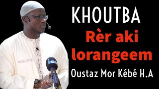 KHOUTBA  LIGNORANCE ET SES MEFAITS  Réer Aki Lorangeem  OUSTAZ MOR KEBE HA [upl. by Yule]