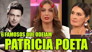 6 FAMOSOS que NÃO SUPORTAM a Apresentadora PATRICIA POETA [upl. by Leuneb642]