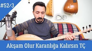 Ders 523 Akşam Olur Karanlığa Kalırsın  Oy Gelin  Solfej Tam Çalım [upl. by Aivan]