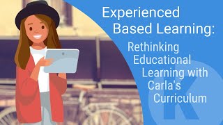 Experienced Based Learning Rethinking Educational Learning with Carlas Curriculum [upl. by Aubree314]