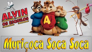 Alvin e os Esquilos  Muriçoca Soca Soca [upl. by Yanej]