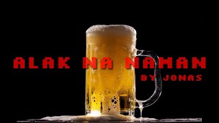 ALAK NA NAMAN  JONAS  OFFICIAL LYRIC VIDEO [upl. by Thedrick948]