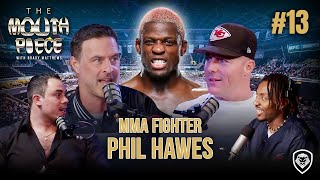 MMA Fighter Phil Hawes  Exclusive Interview  The Mouthpiece Ep 13 [upl. by Alene]