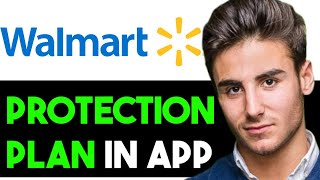 HOW TO ADD PROTECTION PLAN TO WALMART APP 2024 FULL GUIDE [upl. by Retepnhoj]