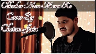 Chookar Mere Mann Ko Kiya Tune Kya Ishara  COVER BY CHETAN JAIN [upl. by Eibrik323]