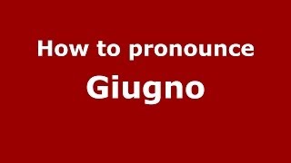 How to pronounce Giugno ItalianItaly  PronounceNamescom [upl. by Fast]