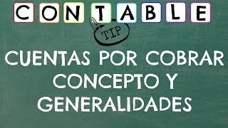 CUENTAS POR COBRAR CONCEPTO Y GENERALIDADES [upl. by Lak]