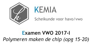 Examen scheikunde VWO 2017I Polymeren maken de chip opg 1520 [upl. by Lambrecht178]