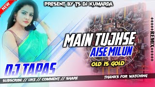 New Hindi Dj Song 2024  Main Tujhse Aise Milun  Tsdjkumarda  djtapas [upl. by Betty580]