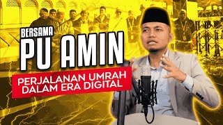 EP11  PU Amin  Perjalanan Umrah Dalam Era Digital [upl. by Nydia223]