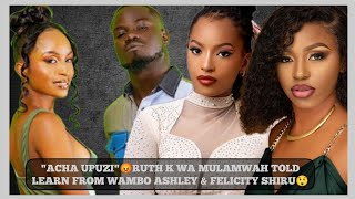 SHOCK😡‼️MULAMWAHS RUTH K TOLD TO EMULATE WAMBO ASHLEY amp FELICITY AFTER FLAUNTING YOUTUBE PAY💔 [upl. by Rednasela712]