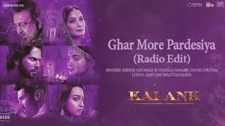 Ghar More Pardesiya Radio Edit  Kalank [upl. by Dill435]