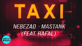 Nebezao amp Mastank  Taxi feat Rafal Official Audio 2018 [upl. by Cerelia]