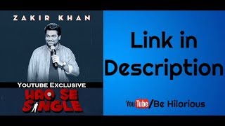 Zakir Khan  Haq Se Single Full Show Delhi 2nd April 2017  Link in Description  Be Hilarious [upl. by Obidiah962]