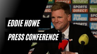 PRESS CONFERENCE  Eddie Howe Speaks to the Media [upl. by Ytirev]