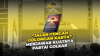 “JALAN TENGAH GOLONGAN KARYA” MENJAWAB KUATNYA PARTAI GOLKAR [upl. by Eeralih784]