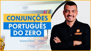 CONJUNÇÕES PORTUGUÊS DO ZERO  Com o professor Gustavo Silva [upl. by Llerrat297]