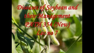 Diseases of Soybean and their Management PATH 354 New Lec no 7 [upl. by Darla966]