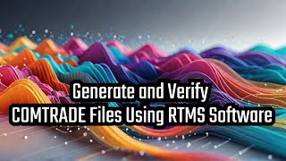 How to Generate and Verify COMTRADE Files Using RTMS Software  StepbyStep Guide [upl. by Llibyc969]