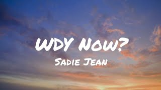 Sadie Jean  WYD Now Lyrics [upl. by Labaw]