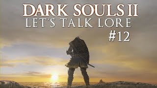 Dark Souls 2 Lets Talk Lore Episode 12 [upl. by Loraine]