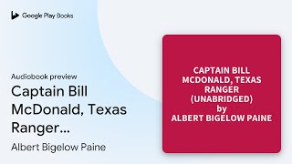 Captain Bill McDonald Texas Ranger… by Albert Bigelow Paine · Audiobook preview [upl. by Lipps]