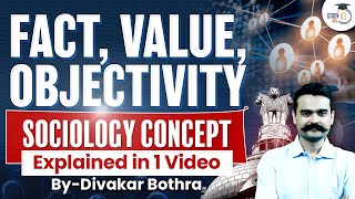 Sociology Optional  UPSC Mains  Understand the Concept of Fact Value Objectivity  StudyIQ IAS [upl. by Lyrem]