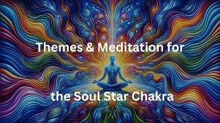 Themes amp Meditation for the Soul Star Chakra [upl. by Stoughton]