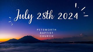 Petsworth Baptist Church Sunday Worship  July 28 2024 [upl. by Ravahs]