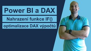 Optimalizace DAX výpočtů nahrazením funkce IF  Power BI a jazyk DAX [upl. by Enuj]