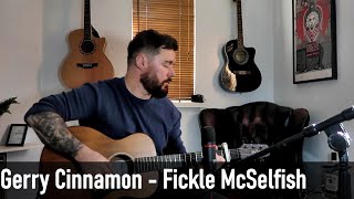 Gerry Cinnamon Fickle McSelfish Acoustic Cover [upl. by Eedahs]