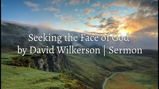 David Wilkerson  Seeking the Face of God  Full Sermon [upl. by Shel401]