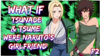 What if Tsunade and Tsume were Narutos Girlfriend  PART 2 [upl. by Catt161]