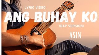 ANG BUHAY KO  MUSIKA  Asin  RAP  Lyric Video [upl. by Euqinu]